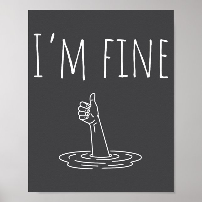 I'm Fine Drowning Sarcastic Humor Funny Saying  Poster (Front)
