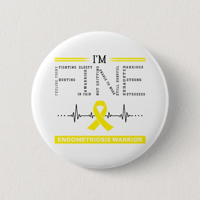 I'm Fine Endometriosis Warrior 2 Inch Round Button (Front)