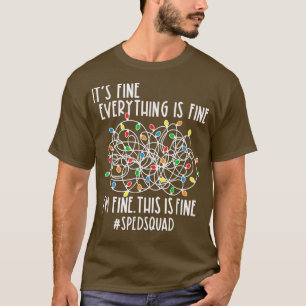 Im Fine Everything Is Fine Christmas Lights Sped S T-Shirt