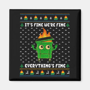 I'm Fine Everything Is Fine Dumpster Fire Funny Ug Magnet