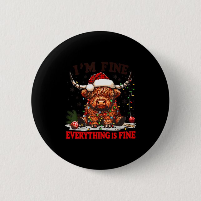I'm Fine Everything Is Fine Funny Christmas Highla 2 Inch Round Button (Front)