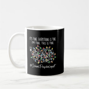 I'm Fine Everything Is Fine School Psychologist Xm Coffee Mug