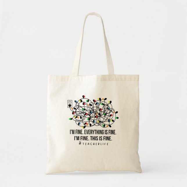 I'm Fine Everything Is Fine Teacher Lif Tote Bag (Front)