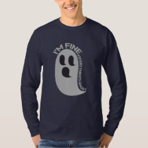 I'm Fine, Everything's Ghost Long Sleeve T-Shirt