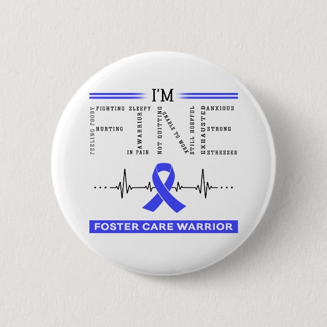 I'm Fine Foster Care Warrior 2 Inch Round Button (Front)