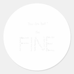 I'm Fine Funny Health Suicide Prevention Awareness Classic Round Sticker