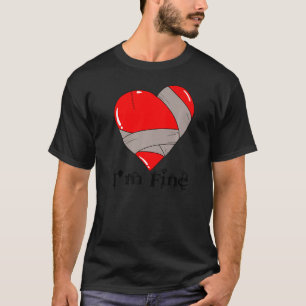 I'm Fine Heart Failed Marriage Divorce Break Up T-Shirt
