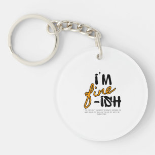 "I'm Fine-ish" Typographic Sarcastic Tee Design Keychain