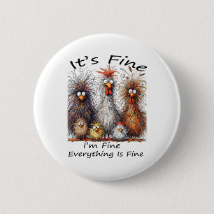 I'm Fine It's Fine Everything Is Fine Chicken Than 2 Inch Round Button