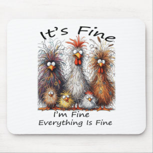 I'm Fine It's Fine Everything Is Fine Chicken Than Mouse Pad