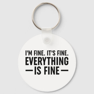 I'm Fine. It's Fine. Everything Is Fine. Keychain