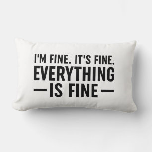 I'm Fine. It's Fine. Everything Is Fine. Lumbar Pillow
