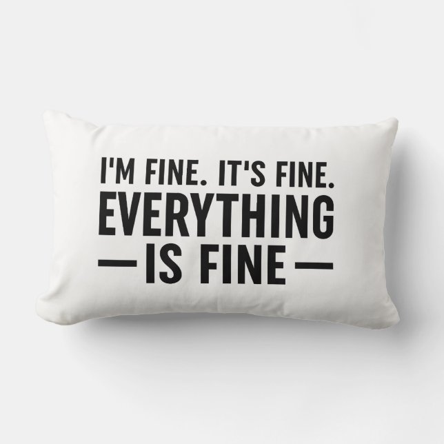 I'm Fine. It's Fine. Everything Is Fine. Lumbar Pillow (Front)