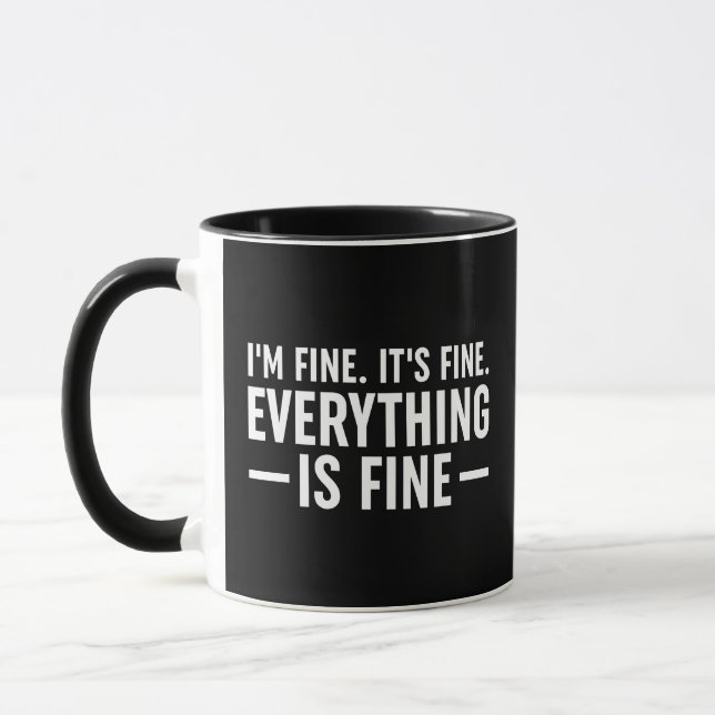 I'm Fine. It's Fine. Everything Is Fine. Mug (Left)
