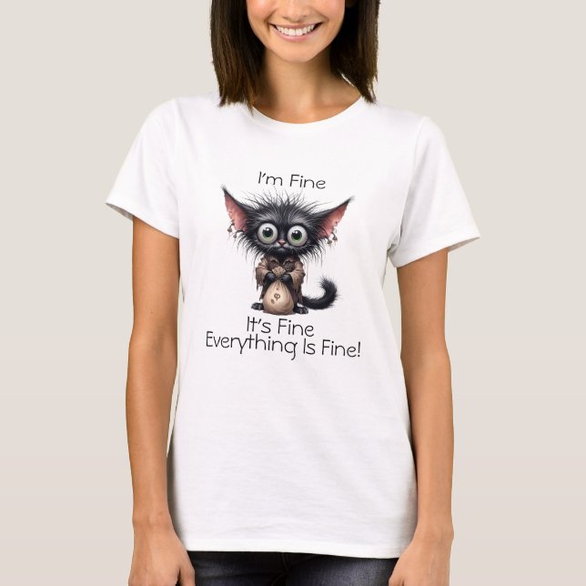 I'm Fine, It's Fine, Everything is Fine T-shirt (Front)