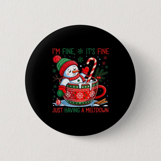I'm Fine It's Fine Just Having A Meltdown Snowman  2 Inch Round Button (Front)