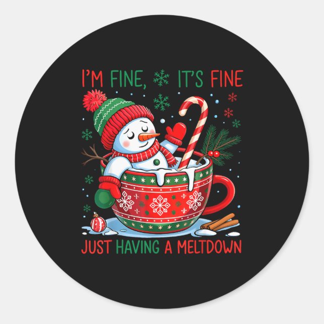 I'm Fine It's Fine Just Having A Meltdown Snowman  Classic Round Sticker (Front)