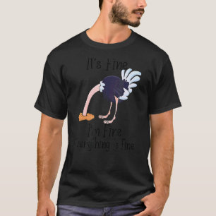 I'm Fine It's Fine  Ostrich Sarcastic Graphic T-Shirt
