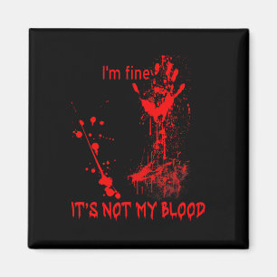 I'm Fine It's Not My Blood For Men Women Fun Hallo Magnet