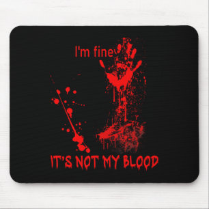 I'm Fine It's Not My Blood For Men Women Fun Hallo Mouse Pad