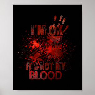 I'm Fine It's Not My Blood Sarcastic Halloween Hum Poster