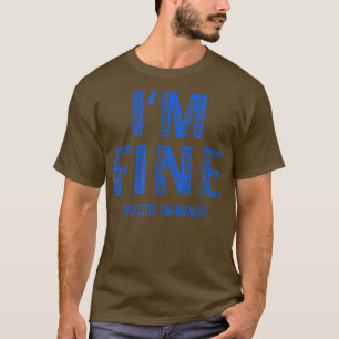 I'm Fine Myositis Awareness 830 T-Shirt