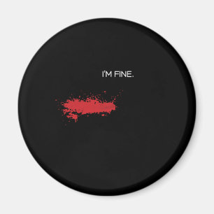 Im Fine Prank Prankster Pranks Blood Injury Gift Magnet