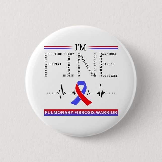 I'm Fine Pulmonary Fibrosis Warrior 2 Inch Round Button (Front)