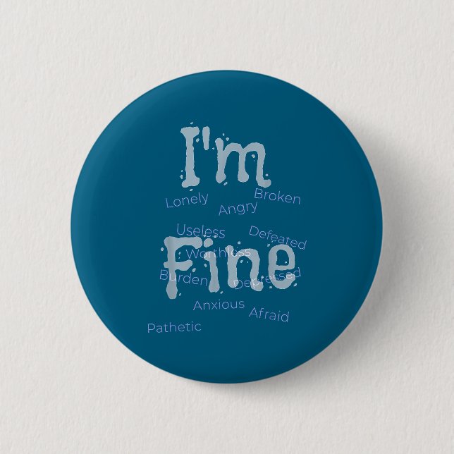 I'm Fine Suicide Prevention Awareness  2 Inch Round Button (Front)