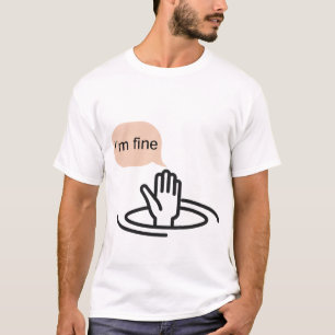 I'm Fine T-Shirt