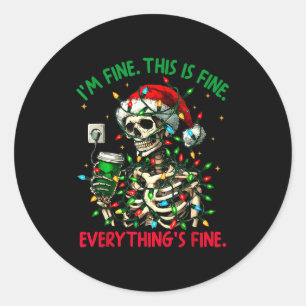 I'm Fine This Is Fine Everything Christmas Skeleto Classic Round Sticker