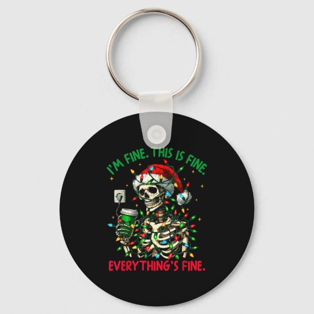 I'm Fine This Is Fine Everything Christmas Skeleto Keychain (Front)