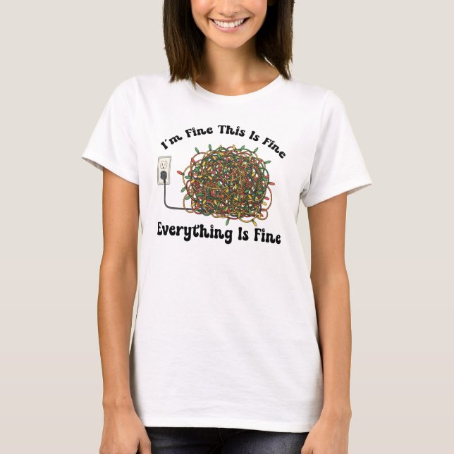 I'm Fine This Is Fine Everything Is Fine Christmas T-Shirt (Front)