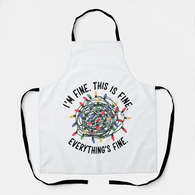 Im Fine This is Fine Everything is Fine Funny Xmas Apron (Front)