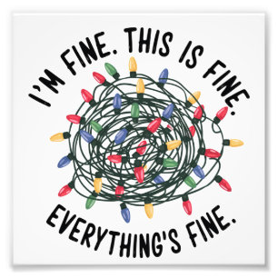 Im Fine This is Fine Everything is Fine Funny Xmas Photo Print