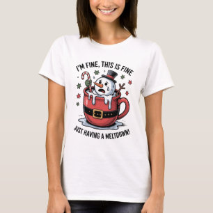I'm Fine This Is Fine Having A Meltdown Snowman T-Shirt
