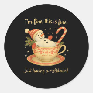 I'm Fine This Is Fine Just Having Meltdown Christm Classic Round Sticker