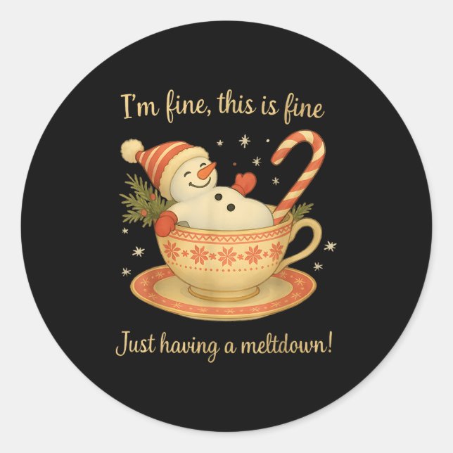 I'm Fine This Is Fine Just Having Meltdown Christm Classic Round Sticker (Front)