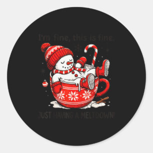 I'm Fine This Is Fine Just Having Meltdown Christm Classic Round Sticker