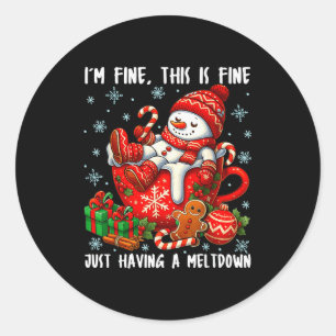 I'm Fine This Is Fine Just Having Meltdown Christm Classic Round Sticker