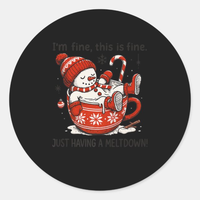 I'm Fine This Is Fine Just Having Meltdown Christm Classic Round Sticker (Front)