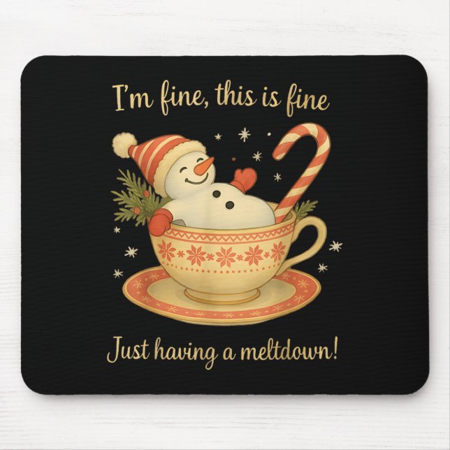 I'm Fine This Is Fine Just Having Meltdown Christm Mouse Pad (Front)