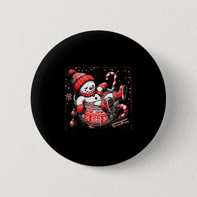 I'm Fine This Is Fine Just Having Meltdown Snowman 2 Inch Round Button (Front)