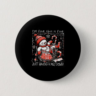 I'm Fine This Is Fine Just Having Meltdown Snowman 2 Inch Round Button