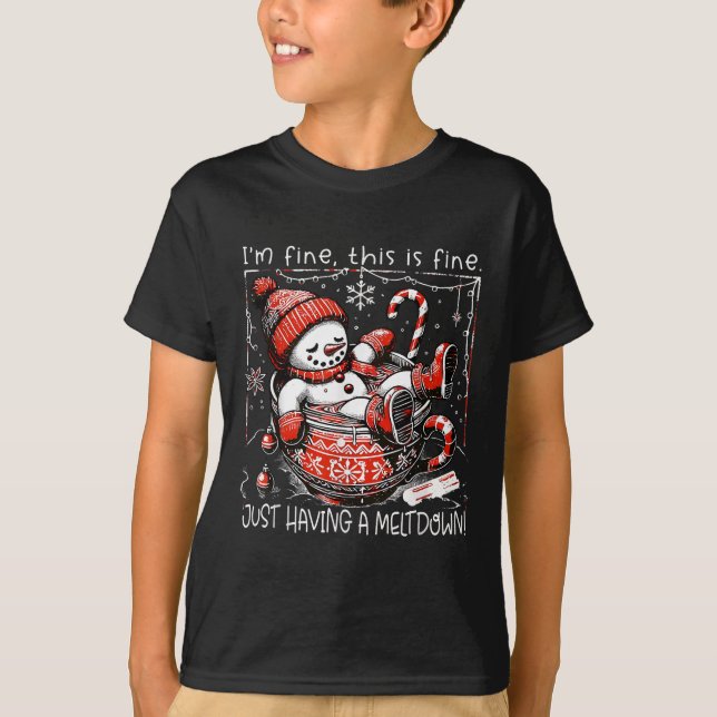 I'm Fine This Is Fine Just Having Meltdown Snowman T-Shirt (Front)