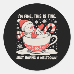 I'm Fine This Is Just Having A Meltdown Snowman Classic Round Sticker