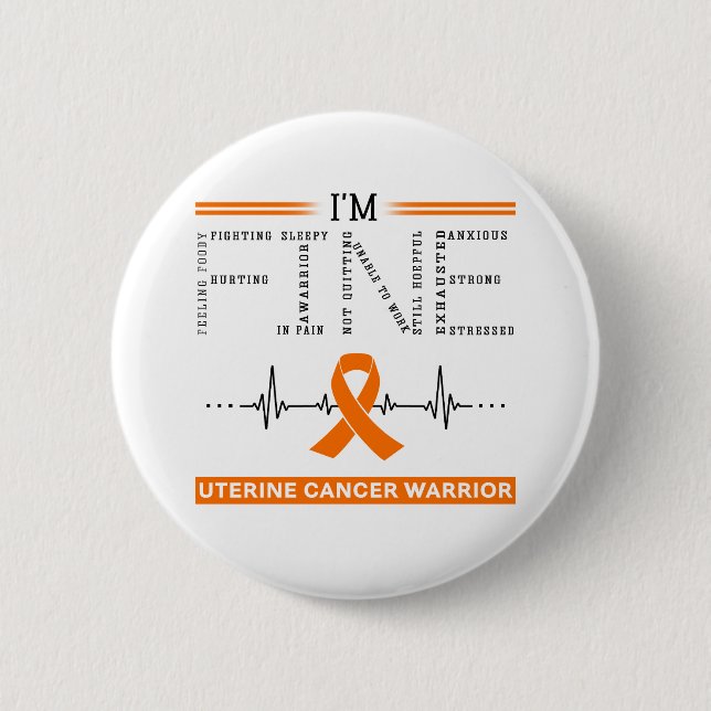 I'm Fine Uterine Cancer Warrior 2 Inch Round Button (Front)