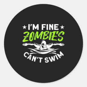 I'm Fine Zombies Can't Swim  Classic Round Sticker