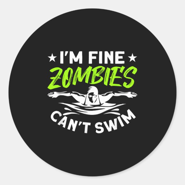I'm Fine Zombies Can't Swim  Classic Round Sticker (Front)