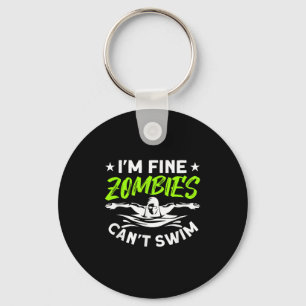 I'm Fine Zombies Can't Swim  Keychain